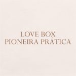 Love Box | Kit Pioneira Prática | Florescer Rosa